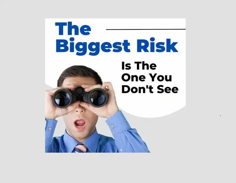 The Biggest Risk Is The One You Don't See