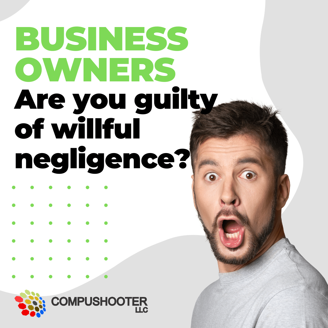 Business Owners are you guilty of willful negligence?