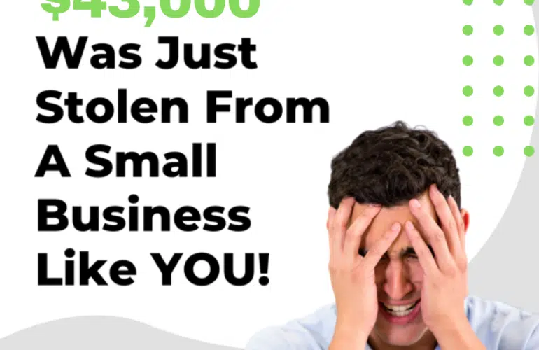 $43,000 was just stolen from a small business like you