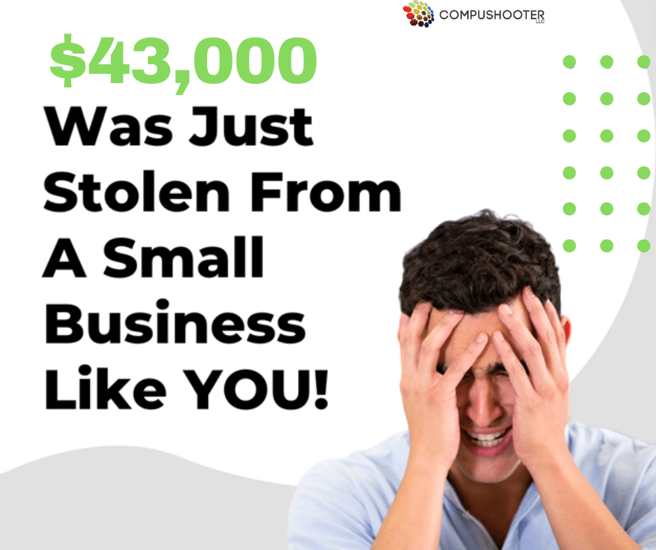 How $43,000 Got Stolen From A Small Business In The Blink Of An Eye $43,000 was just stolen from a small business like you