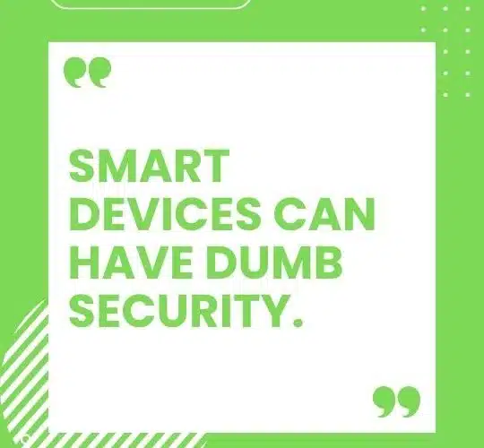 Smart Devices Can Have Dumb Security